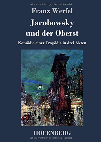 Jacobowsky und der Oberst: Komödie einer Tragödie in drei Akten Jacobowsky und der Oberst: Komödie einer Tragödie in drei Akten von Hofenberg
