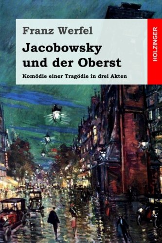 Jacobowsky und der Oberst: Komödie einer Tragödie in drei Akten von CreateSpace Independent Publishing Platform