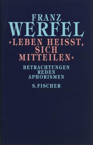 »Leben heißt, sich mitteilen«: Betrachtungen, Reden, Aphorismen von FISCHERVERLAGE