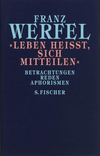 »Leben heißt, sich mitteilen«: Betrachtungen, Reden, Aphorismen