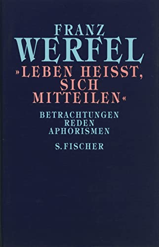 »Leben heißt, sich mitteilen«: Betrachtungen, Reden, Aphorismen