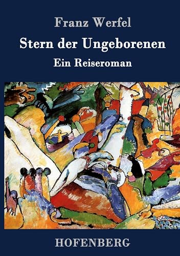 Stern der Ungeborenen: Ein Reiseroman