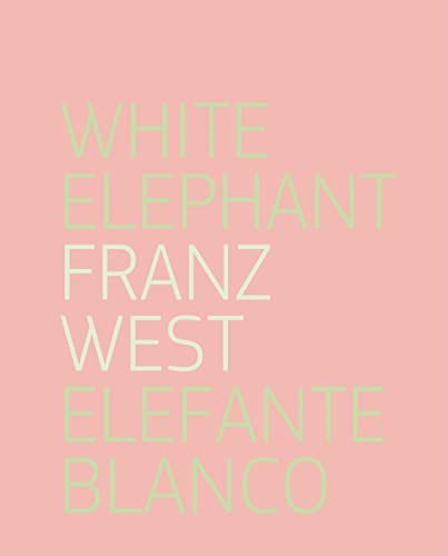 Elefante Blanco / White Elephant. Franz West von RM VERLAG