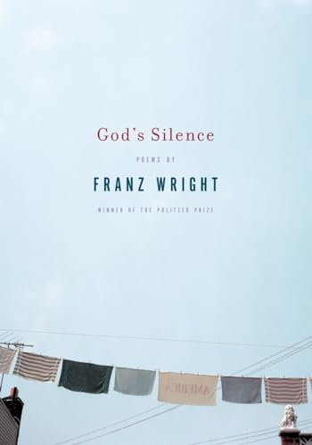 God's Silence: Poems by Franz Wright von Knopf