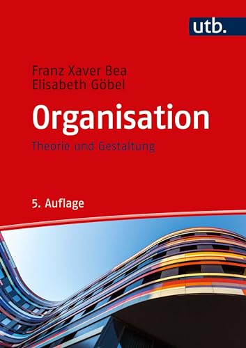 Organisation: Theorie und Gestaltung (Unternehmensführung) von UTB GmbH