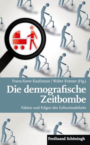 Die demografische Zeitbombe. Fakten und Folgen des Geburtendefizits von Schoeningh Ferdinand GmbH