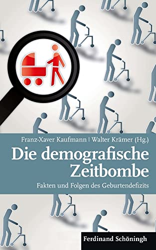 Die demografische Zeitbombe. Fakten und Folgen des Geburtendefizits von Schoeningh Ferdinand GmbH