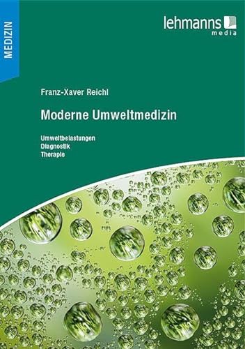 Moderne Umweltmedizin: Umweltbelastungen – Diagnostik – Therapie von Lehmanns Media GmbH