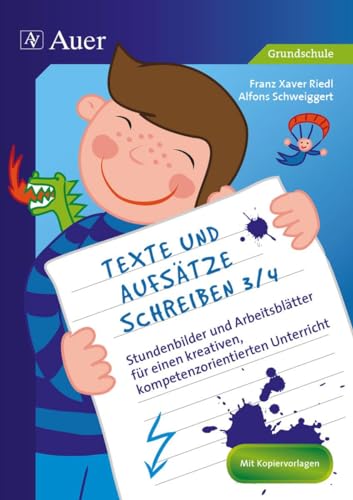 Texte und Aufsätze schreiben 3/4: Stundenbilder und Arbeitsblätter für einen kreativen, kompetenzorientierten Unterricht (3. und 4. Klasse) von Auer Verlag i.d.AAP LW
