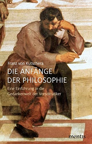 Die Anfänge der Philosophie: Eine Einführung in die Gedankenwelt der Vorsokratiker von Mentis Verlag GmbH