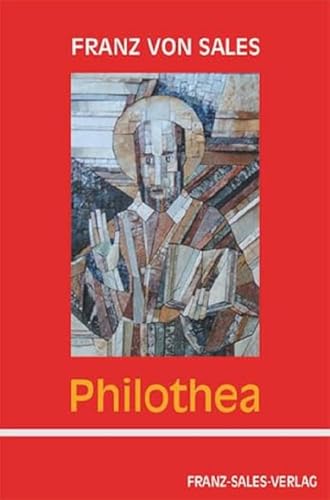 Philothea: Anleitung zum frommen Leben
