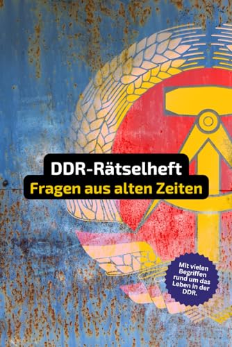 DDR Rätselheft mit vielen Begriffen, die nur Menschen aus der ehemaligen Deutschen Demokratischen Republik kennen.: Tolles Geschenk: DDR-Rätsel und ... in einem Kreuzworträtselheft rund um die DDR.