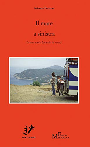 Il mare a sinistra (e una moto Laverda in testa) (Priamo) von Meligrana Giuseppe Editore