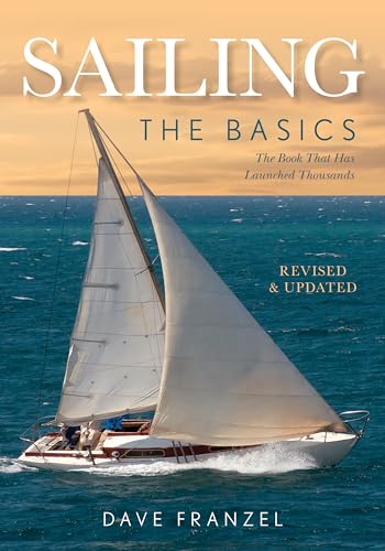 Sailing: The Basics: The Book That Has Launched Thousands Sailing: The Basics: The Book That Has Launched Thousands von Lyons Press