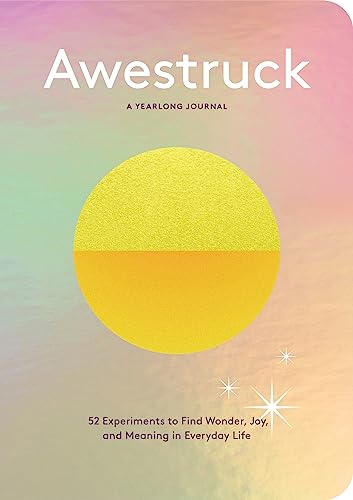 Awestruck: 52 Experiments to Find Wonder, Joy, and Meaning in Everyday Life―A Yearlong Journal von Chronicle Books
