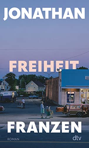 Freiheit: Roman | Der Weltbestseller ​als Neuausgabe von dtv Verlagsgesellschaft