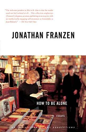 How to Be Alone: Essays How to Be Alone: Essays