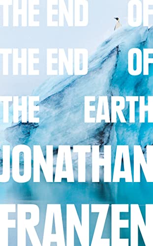 The End of the End of the Earth: Jonathan Franzen