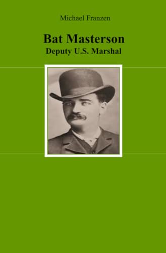 Bat Masterson: Deputy U.S. Marshal