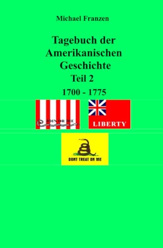 Tagebuch der Amerikanischen Geschichte Teil 2, 1700 - 1775