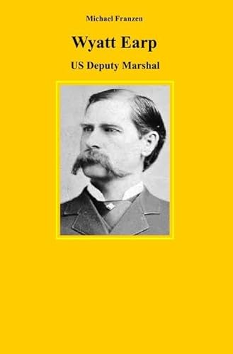 Wyatt Earp: US-Deputy Marshal Wyatt Earp: US-Deputy Marshal