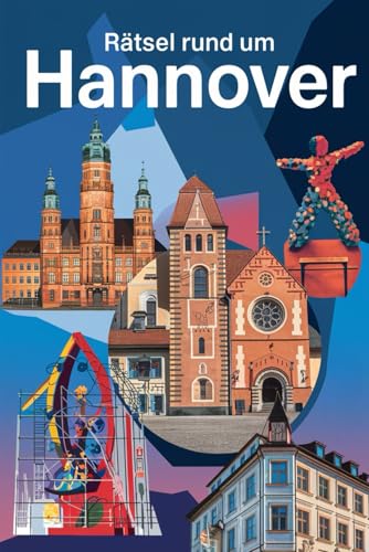 Rätsel rund um Hannover: Tolles Geschenk für Hannover-Fans: Rätsel und Knobelei in einem Kreuzworträtselheft von Independently published