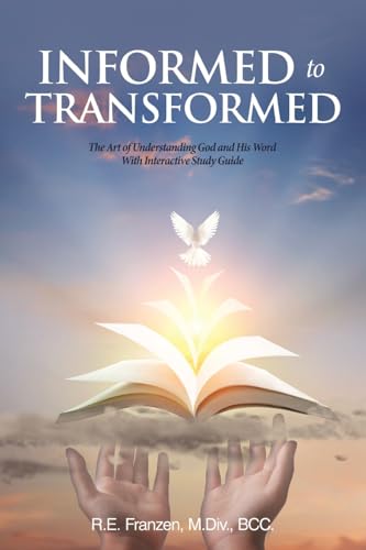 Informed to Transformed: The Art of Understanding God and His Word With Interactive Study Guide von WestBow Press