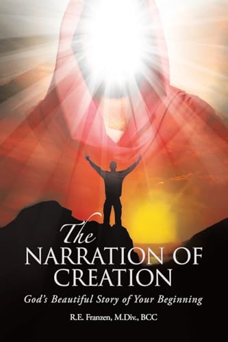 The Narration of Creation: God’s Beautiful Story of Your Beginning von WestBow Press