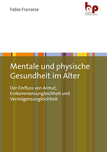 Mentale und physische Gesundheit im Alter: Der Einfluss von Armut, Einkommensungleichheit und Vermögensungleichheit