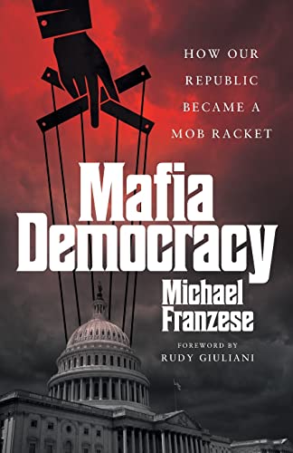 Mafia Democracy: How Our Republic Became a Mob Racket von Lioncrest Publishing