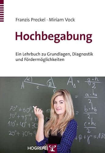 Hochbegabung: Ein Lehrbuch zu Grundlagen, Diagnostik und Fördermöglichkeiten