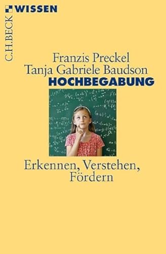 Hochbegabung: Erkennen, Verstehen, Fördern (Beck'sche Reihe)