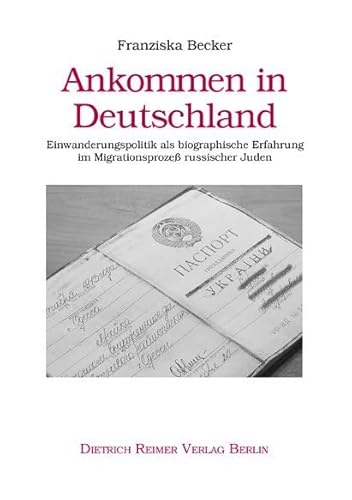 Ankommen in Deutschland. Einwanderungspolitik als biografische Erfahrung im Migrationsprozeß russischer Juden: Einwanderungspolitik als biografische Erfahrung im Migrationsprozess russischer Juden Ankommen in Deutschland. Einwanderungspolitik als biografische Erfahrung im Migrationsprozeß russischer Juden: Einwanderungspolitik als biografische Erfahrung im Migrationsprozess russischer Juden