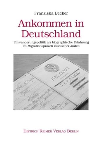 Ankommen in Deutschland. Einwanderungspolitik als biografische Erfahrung im Migrationsprozeß russischer Juden: Einwanderungspolitik als biografische Erfahrung im Migrationsprozess russischer Juden Ankommen in Deutschland. Einwanderungspolitik als biografische Erfahrung im Migrationsprozeß russischer Juden: Einwanderungspolitik als biografische Erfahrung im Migrationsprozess russischer Juden