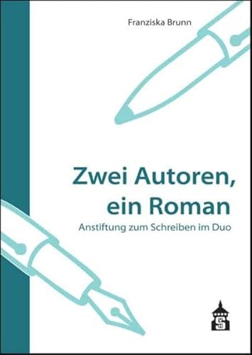 Zwei Autoren, ein Roman: Anstiftung zum Schreiben im Duo