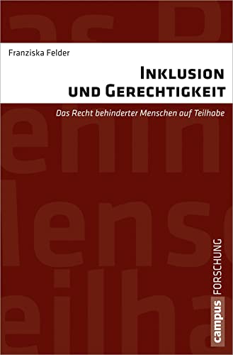 Inklusion und Gerechtigkeit: Das Recht behinderter Menschen auf Teilhabe (Campus Forschung, 956) von Campus Verlag