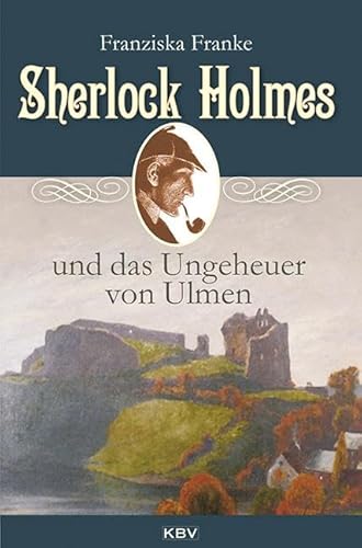 Sherlock Holmes und das Ungeheuer von Ulmen: Originalausgabe (KBV Sherlock Holmes)