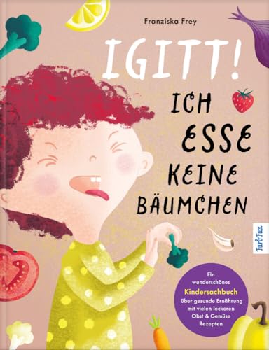 Igitt – Ich esse keine Bäumchen: Ein wunderschönes Kindersachbuch über gesunde Ernährung mit vielen leckeren Obst & Gemüse Rezepten | Kinderkochbuch ... für Messbecher & Pürierstab ab 4 Jahre von bpa media GmbH (Nova MD)