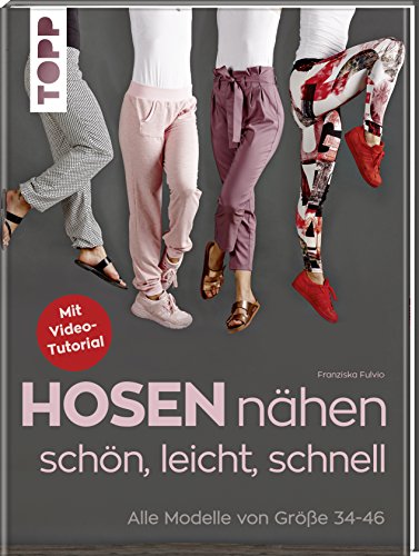 Hosen nähen - schön, leicht, schnell: Alle Modelle von Größe 34-46 von Frech