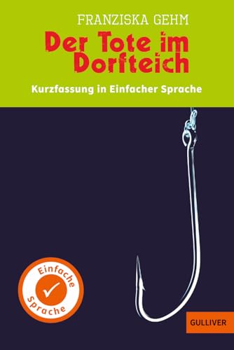 Kurzfassung in Einfacher Sprache. Der Tote im Dorfteich: Roman von Gulliver von Beltz & Gelberg