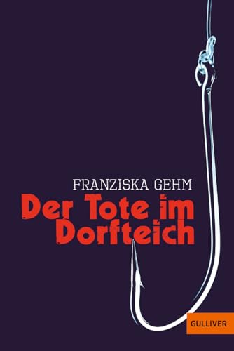 Der Tote im Dorfteich: Roman von Gulliver von Beltz & Gelberg