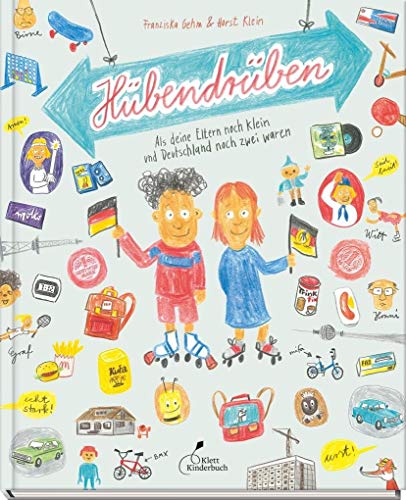 Hübendrüben: Als deine Eltern noch klein und Deutschland noch zwei waren von Klett Kinderbuch