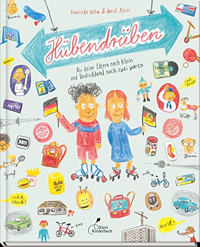 Hübendrüben: Als deine Eltern noch klein und Deutschland noch zwei waren von Klett Kinderbuch