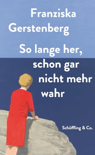 So lange her, schon gar nicht mehr wahr: Ausgezeichnet mit dem Sächsischen Literaturpreis 2016 von Schöffling