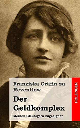 Der Geldkomplex: Meinen Gläubigern zugeeignet von CREATESPACE