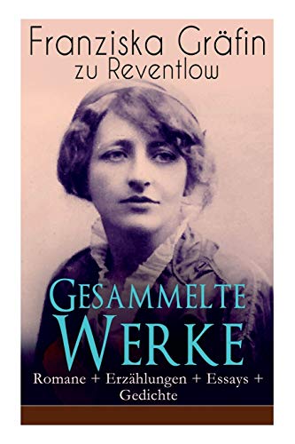 Gesammelte Werke: Romane + Erzählungen + Essays + Gedichte: Romane + Erzählungen + Essays + Gedichte: Briefe, Ellen Olestjerne, Von Paul zu Pedro, ... Gericht, Das polierte Männchen...