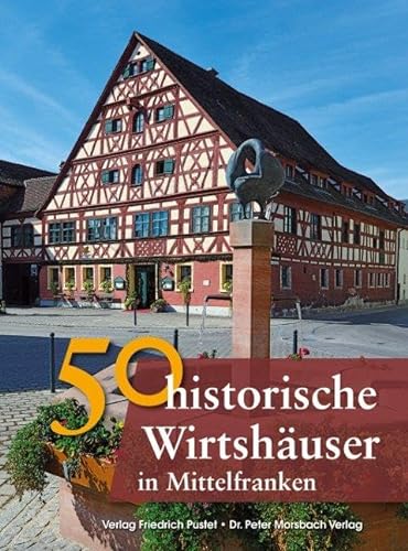50 historische Wirtshäuser in Mittelfranken (Bayerische Geschichte)