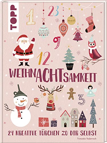 WeihnAchtsamkeit. 24 Türchen zu dir selbst: Kreativideen, Rezepte und Wohlfühltipps für eine entspannte Weihnachtszeit. Wattierter Umschlag, ausklappbares Register