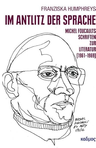 Im Antlitz der Sprache: Michel Foucaults Schriften zur Literatur (1961-1969) (Kaleidogramme) von Kulturverlag Kadmos