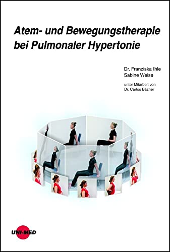 Atem- und Bewegungstherapie bei Pulmonaler Hypertonie (UNI-MED Science) von Uni-Med Verlag AG